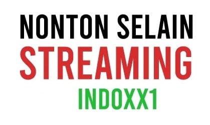 Daftar Situs Terbaru Nonton Film Streaming Selain Indoxx1