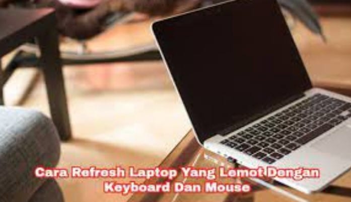 Cara Refresh Laptop Cepat Menggunakan Keyboard Windows Dan Mouse