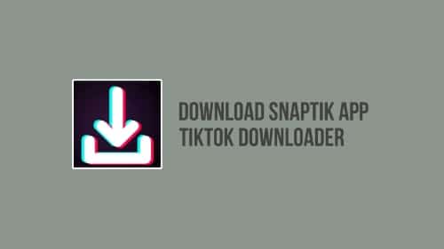 Snaptik Apk Download MP3 dan Mp4 TikTok Tanpa Watermark